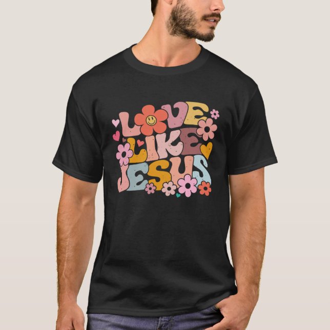 Love Like Jesus Christian Bible Verse Trendy Flora T-Shirt (Front)