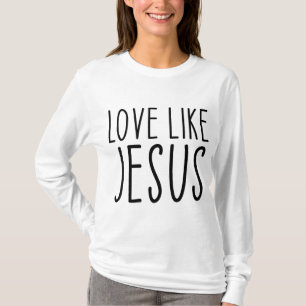 Love Like Jesus Christian Faith Valentines Day T-Shirt