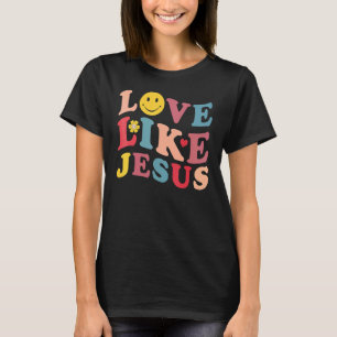 Love Like Jesus Christian Graphic Tees Groovy Chri