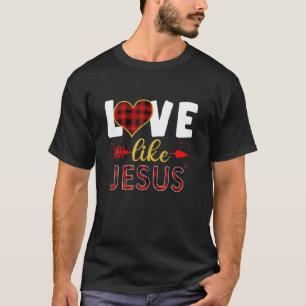 Love Like Jesus Christian Red Plaid Happy Valentin T-Shirt