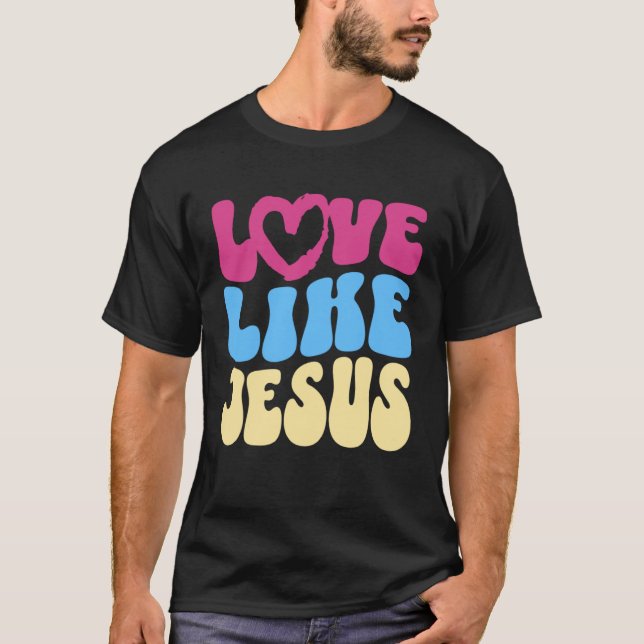 Love Like Jesus Christian Saying Quote Positive Vi T-Shirt (Front)