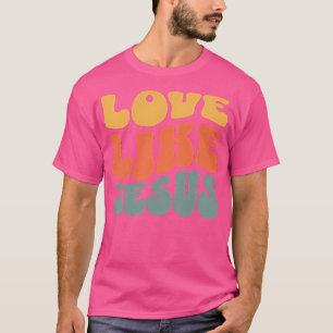 Love Like Jesus Christian T-Shirt