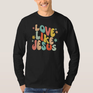 Love Like Jesus Christian Trendy Words on Back T-Shirt