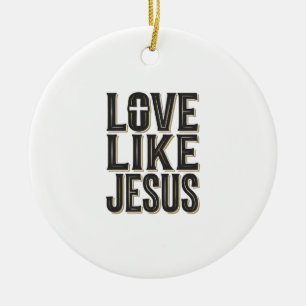 Love Like Jesus Christian Typography Design_1 Ceramic Tree Decoration