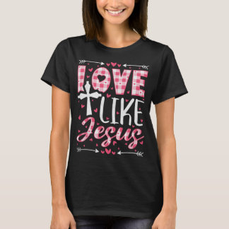 Love Like Jesus, Christian Valentine's Day  T-Shirt