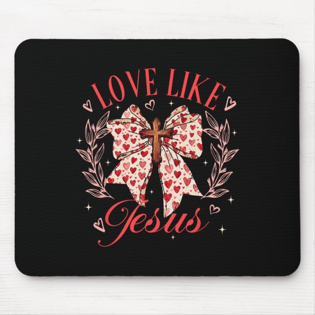 Love Like Jesus Coquette Bow Cross Valentines Chri Mouse Pad (Front)