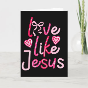 Love Like Jesus Coquette Bow Valentine Day Card