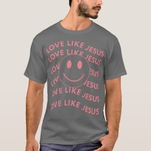 Love Like Jesus cute Christian T-Shirt