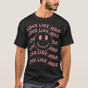 Love Like Jesus Cute Christian  T-Shirt