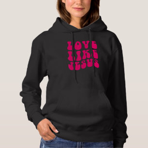 Love Like Jesus Faith Christian Men Women Hoodie