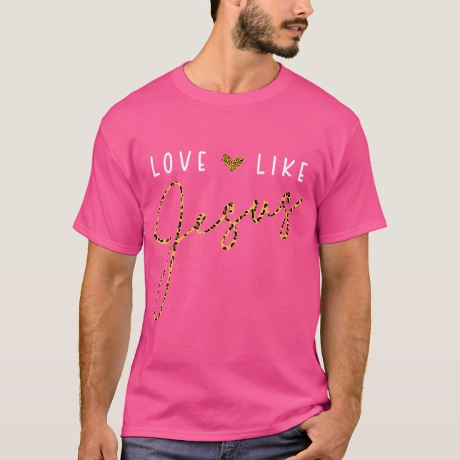 Love Like Jesus Leopard Heart Christian Faith Beli T-Shirt (Front)