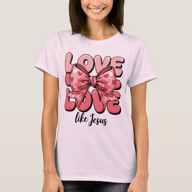 Love Like Jesus Pink Hearts Bow Christian Faith T-Shirt (Front)