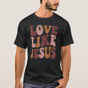 Love Like Jesus Positive Catholic Preppy Retro Chr T-Shirt