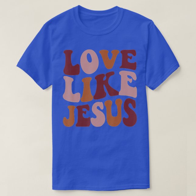Love Like Jesus Positive Catholic Preppy Retro Chr T-Shirt (Design Front)