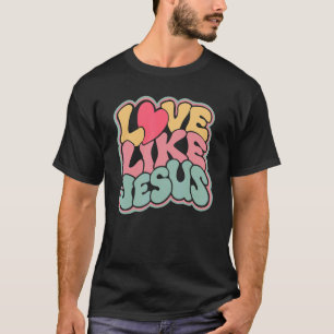 Love Like Jesus Positive Catholic Preppy Retro Chr T-Shirt
