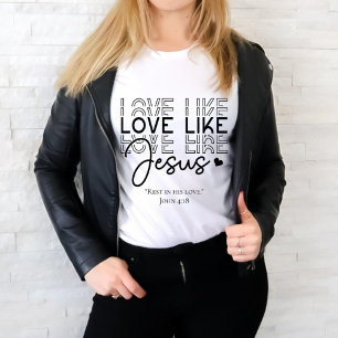 Love Like Jesus Religious Bible Scripture Quote  T-Shirt