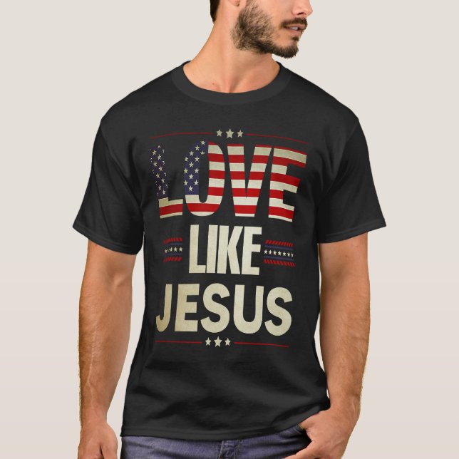Love Like Jesus Religious Christian American Flag  T-Shirt (Front)