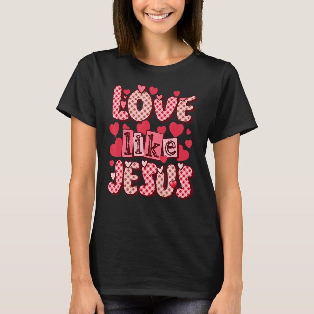 Love Like Jesus Religious God Christian Valentine' T-Shirt (Front)