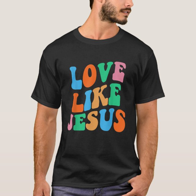 Love Like Jesus Religious God Christian Women T-Shirt (Front)