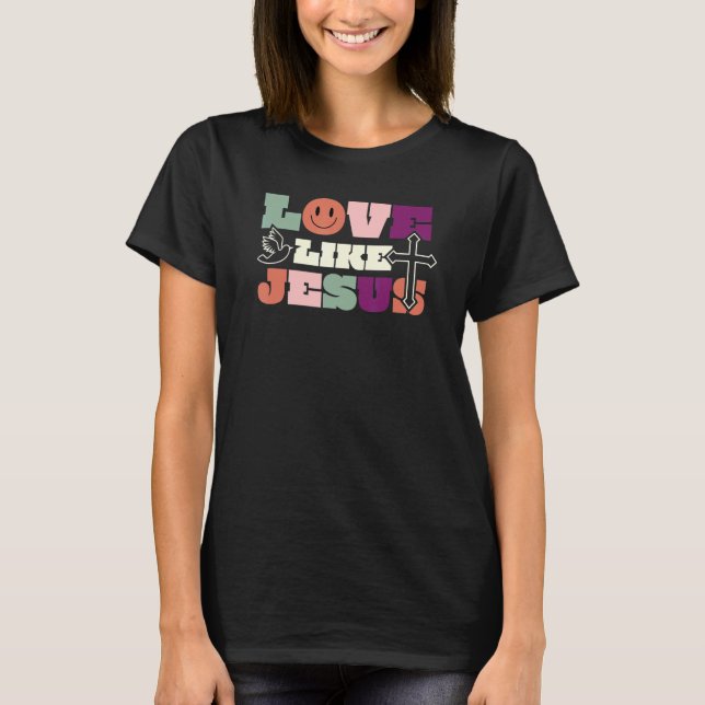 Love Like Jesus Religious God Christian Words 60s  T-Shirt (Front)