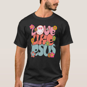 Love Like Jesus Religious God Christian Words On B T-Shirt