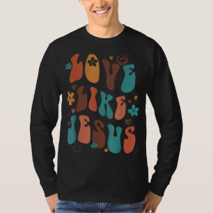 Love Like Jesus Religious God Christian Words On B T-Shirt