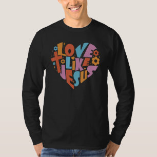 Love Like Jesus Religious God Christian Words On B T-Shirt