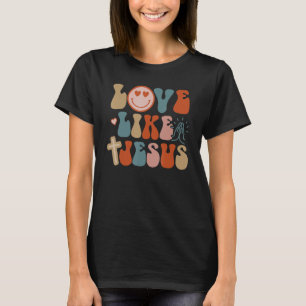 Love Like Jesus  Religious God Christian Words On  T-Shirt