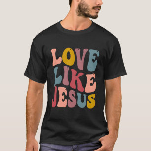 Love Like Jesus Religious God Hoodie With Words On T-Shirt