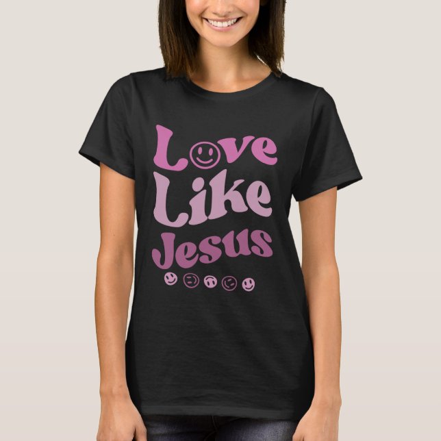 Love Like Jesus Religious God Hoodie With Words On T-Shirt (Front)
