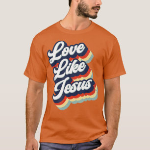 Love like Jesus Retro Vintage Style  for Women Men T-Shirt