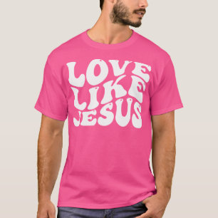 Love Like Jesus T-Shirt