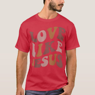Love Like Jesus Trendy Christian Bible Verse T-Shirt
