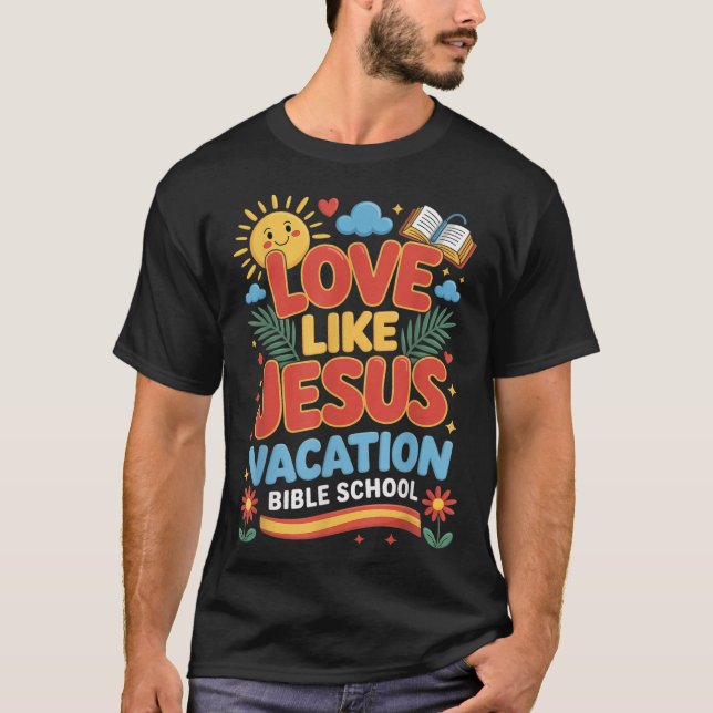 Love Like Jesus Vacation Bible School Vbs 2025 Chr T-Shirt (Front)