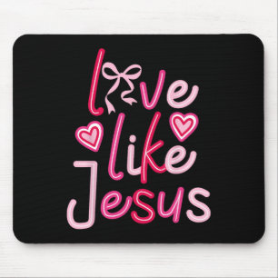 Love Like Jesus Valentines Day Christian Mouse Pad