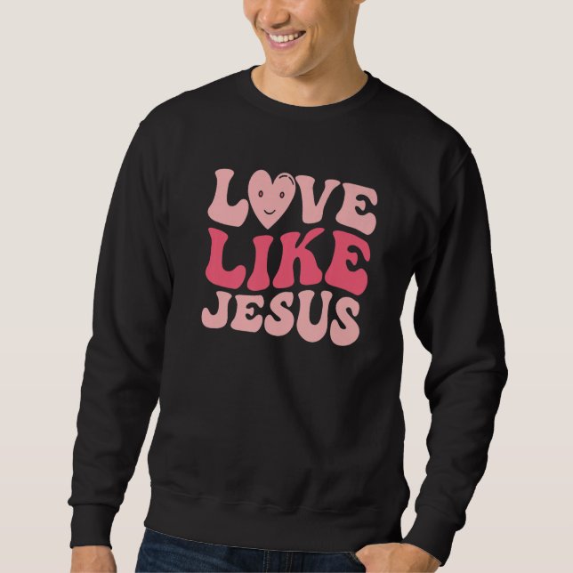 Love Like Jesus Valentines Day Hearts Premium Sweatshirt (Front)