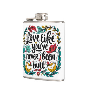 Love Like You've Never Been Hurt Hip Flask