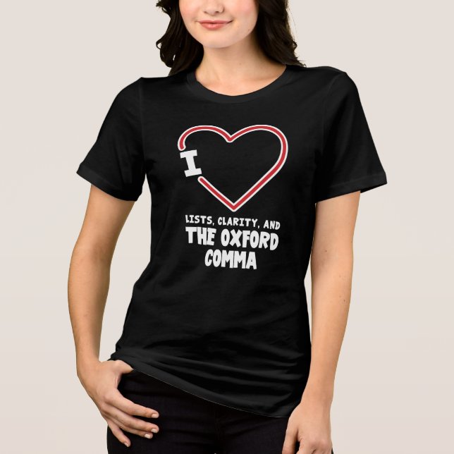Love Lists Clarity Oxford Comma English Grammar Tri-Blend Shirt (Front)