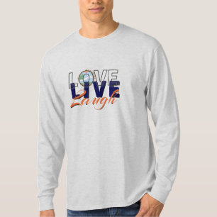 Love Live Laugh Sweatshirt – Inspirational and Coz T-Shirt