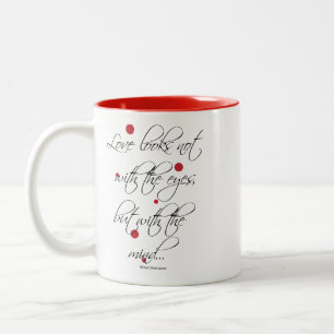 Love looks not with the eyes, but with the mind... Two-Tone coffee mug