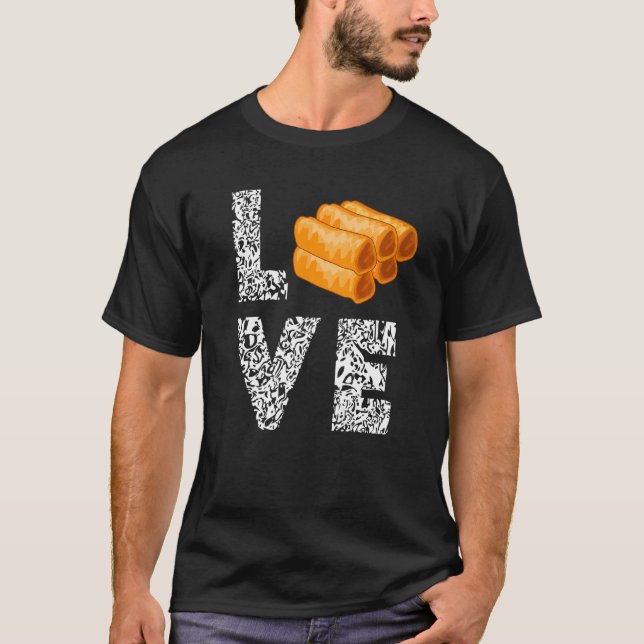 Love Lumpia Filipina Filipino Food Pinoy Foodie Ro T-Shirt (Front)