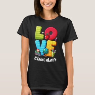 Love Lunch Lady Appreciation Back To School T-Shirt