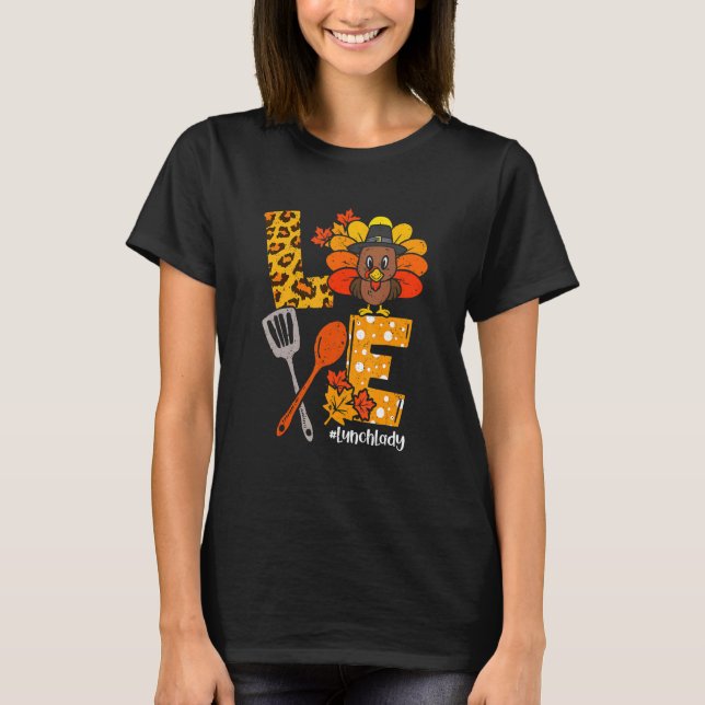 Love Lunch Lady Leopard Turkey Thanksgiving Fall W T-Shirt (Front)