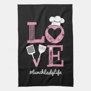 Love Lunch Lady Life Funny Valentines Day Gifts  Tea Towel