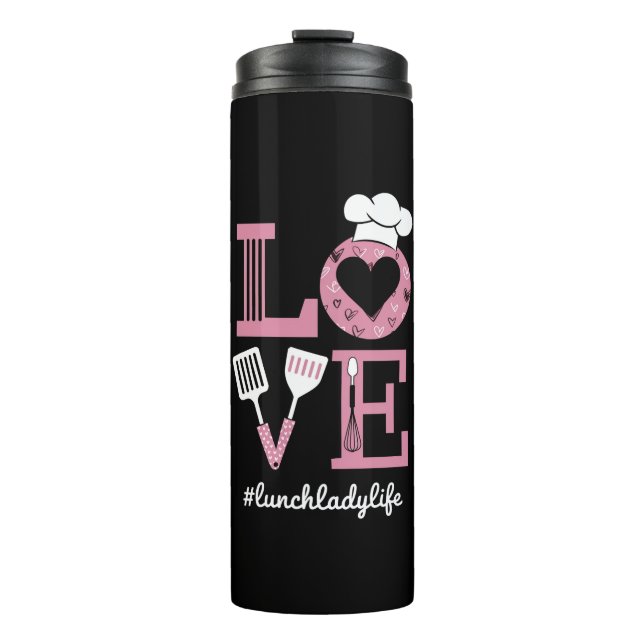 Love Lunch Lady Life Funny Valentines Day Gifts  Thermal Tumbler (Front)