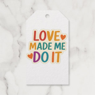 Love Made Me Do It Colorful Romantic Quote Gift Tags