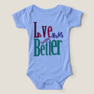 Love Makes Everything Better Baby T-Shirt