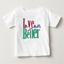 Love Makes Everything Better Baby T-Shirt