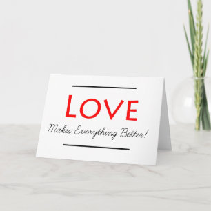 Love makes everything Better Greeting Card