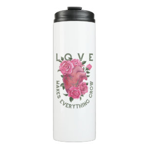 Love Makes Everything Grow Floral Thermal Tumbler